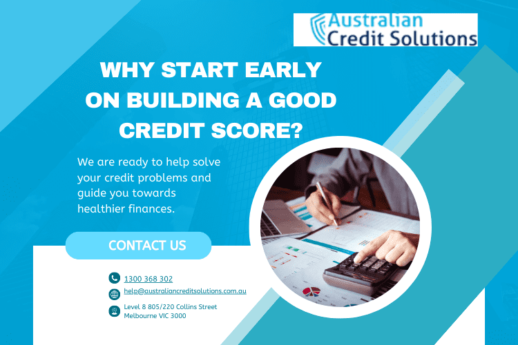 Why Start Early on Building a Good Credit Score